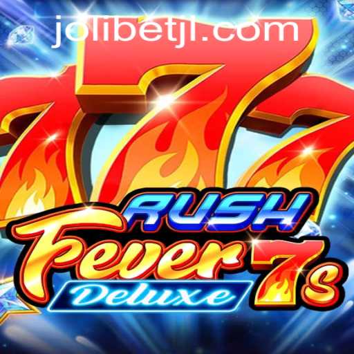 Exploring the Thrills of RushFever7sDeluxe: A JOLIBET Adventure